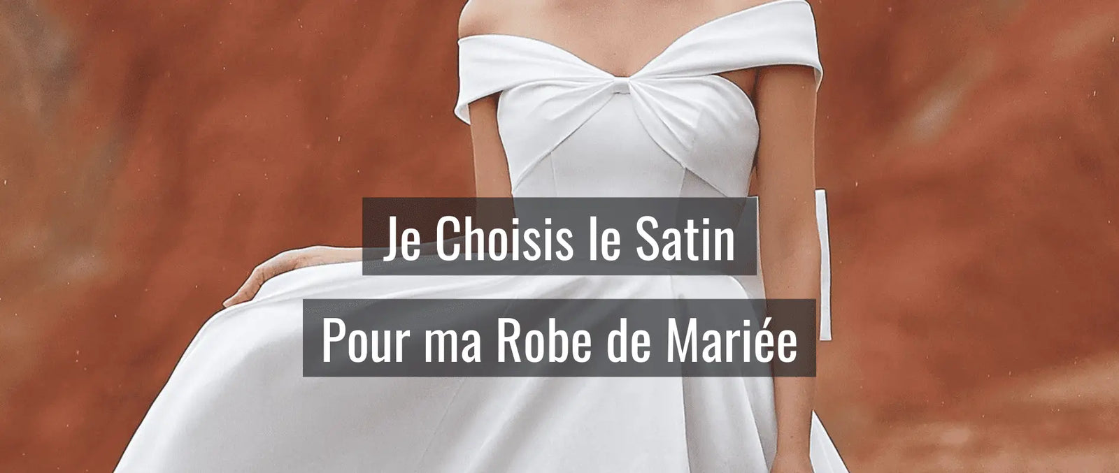 Je choisis le Satin pour ma Robe de Mariée